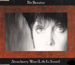Pat Benatar : Strawberry Wine (Life Is Sweet)